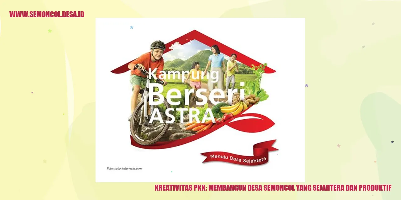 Kreativitas PKK: Membangun Desa Semoncol yang Sejahtera dan Produktif