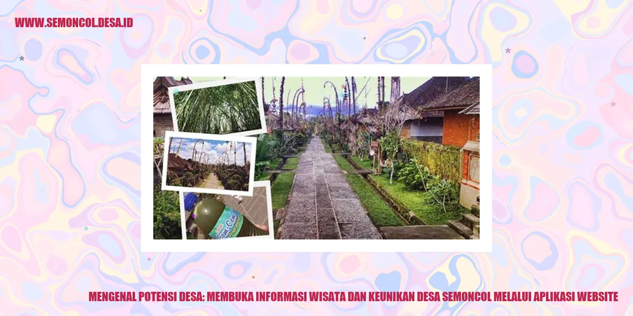 Mengenal Potensi Desa: Membuka Informasi Wisata dan Keunikan Desa Semoncol melalui Aplikasi Website