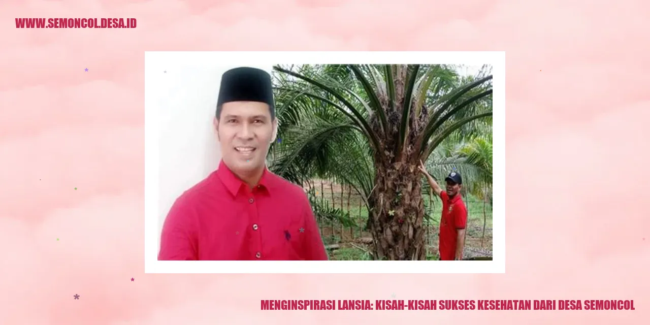 Menginspirasi Lansia: Kisah-Kisah Sukses Kesehatan dari Desa Semoncol