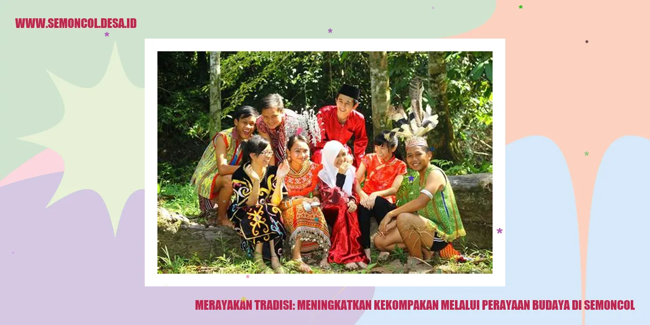 Merayakan Tradisi: Meningkatkan Kekompakan Melalui Perayaan Budaya di Semoncol
