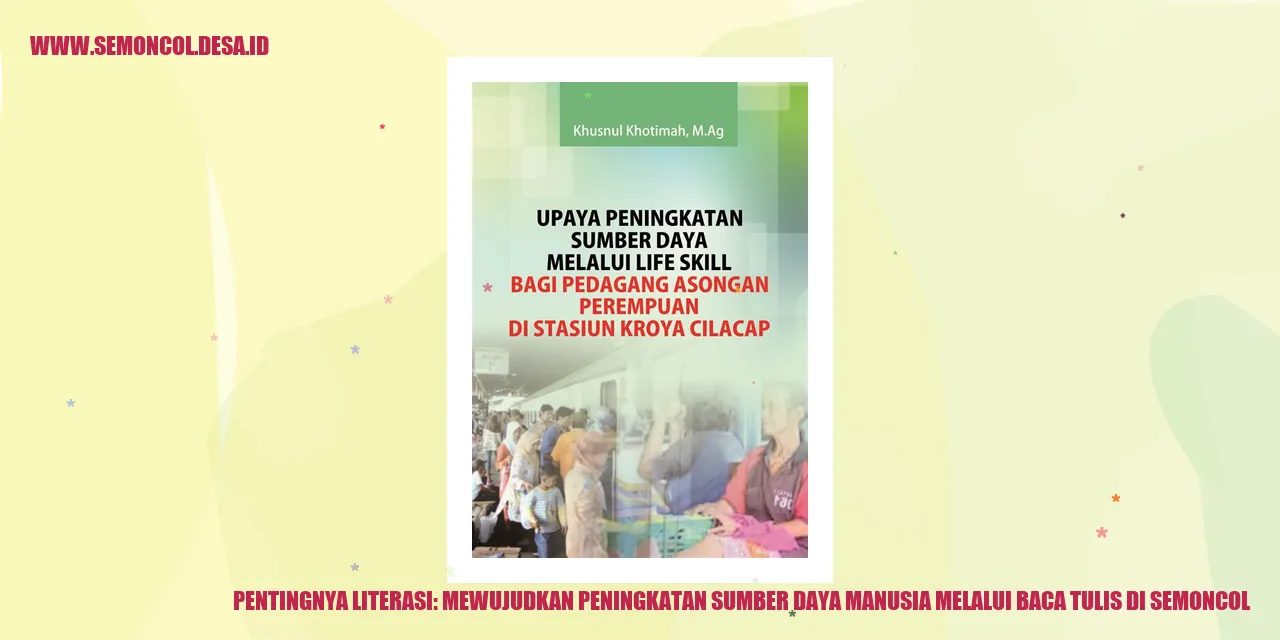 Pentingnya Literasi: Mewujudkan Peningkatan Sumber Daya Manusia melalui Baca Tulis di Semoncol
